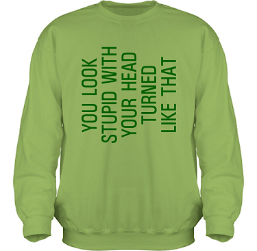 Sweatshirt HeavyBlend Kiwi/Grnt tryck  i kategori Kropp: You look stupid